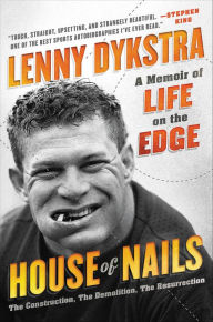 Title: House of Nails: A Memoir of Life on the Edge, Author: Lenny Dykstra