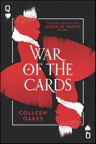 Title: War of the Cards (Queen of Hearts Series #3), Author: Colleen Oakes