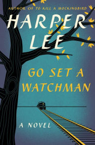 Title: Go Set a Watchman, Author: Harper Lee