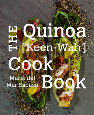 Title: The Quinoa [Keen-Wah] Cookbook, Author: Maria del Mar Sacasa