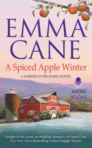 Title: A Spiced Apple Winter: A Fairfield Orchard Novel, Author: Emma Cane