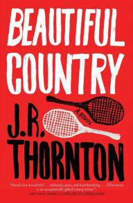 Title: Beautiful Country: A Novel, Author: J.R. Thornton