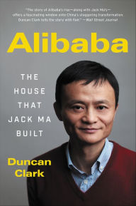 Title: Alibaba: The House That Jack Ma Built, Author: Duncan Clark