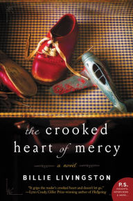 Title: The Crooked Heart of Mercy: A Novel, Author: Billie Livingston