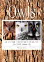 Owls: A Guide to Every Species in the World