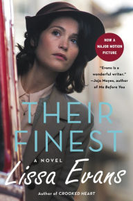 Title: Their Finest: A Novel, Author: Lissa Evans