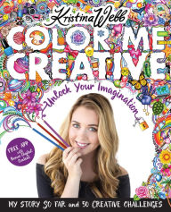 Title: Color Me Creative: Unlock Your Imagination, Author: Kristina Webb