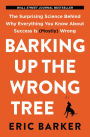 Barking Up the Wrong Tree: The Surprising Science Behind Why Everything You Know About Success Is (Mostly) Wrong