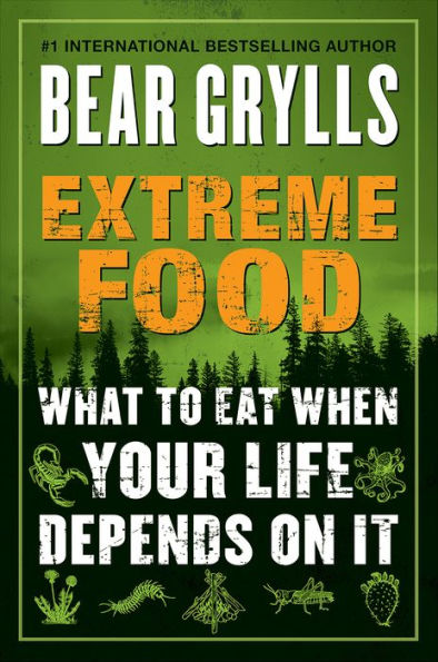 Extreme Food: What to Eat When Your Life Depends on It