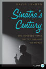 Sinatra's Century: One Hundred Notes on the Man and His World