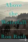 Above the Waterfall: A Novel