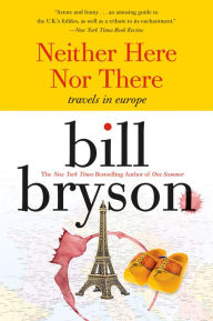 Title: Neither here nor there: Travels in Europe, Author: Bill Bryson