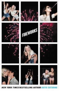 Title: Fireworks, Author: Katie Cotugno