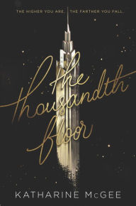 Title: The Thousandth Floor (The Thousandth Floor Series #1), Author: Katharine McGee