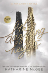 Title: The Dazzling Heights (The Thousandth Floor Series #2), Author: Katharine McGee