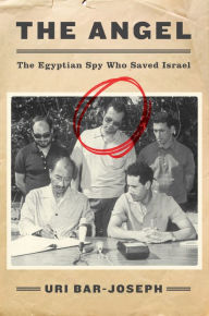 Title: The Angel: The Egyptian Spy Who Saved Israel, Author: Uri Bar-Joseph