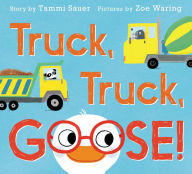 Title: Truck, Truck, Goose!, Author: Tammi Sauer