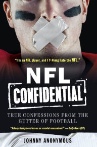 Title: NFL Confidential: True Confessions from the Gutter of Football, Author: Johnny Anonymous