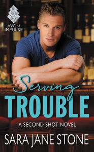 Title: Serving Trouble: A Second Shot Novel, Author: Sara Jane Stone