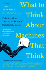 Title: What to Think About Machines That Think: Today's Leading Thinkers on the Age of Machine Intelligence, Author: John Brockman