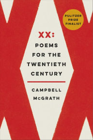 Title: XX: Poems for the Twentieth Century, Author: Campbell McGrath