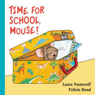 Title: Time for School, Mouse! (Lap Edition), Author: Laura Numeroff