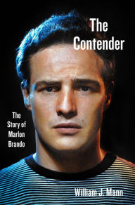 Mobile ebook free download The Contender: The Story of Marlon Brando 9780062427649 in English iBook ePub MOBI by William J. Mann