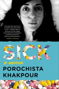 Title: Sick: A Memoir, Author: Porochista Khakpour