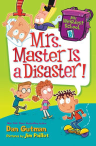 Title: Mrs. Master Is a Disaster! (My Weirdest School Series #8), Author: Dan Gutman