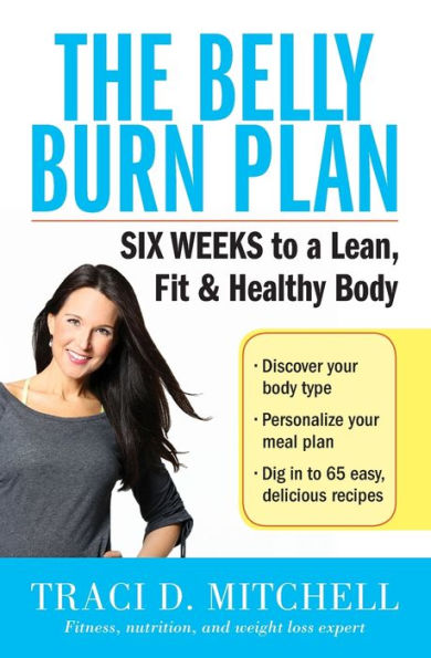 The Belly Burn Plan: Six Weeks to a Lean, Fit & Healthy Body