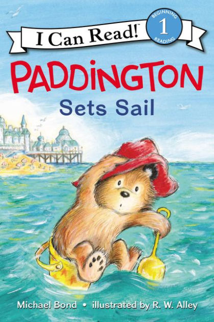 Paddington Sets Sail by Michael Bond, R. W Alley, Paperback