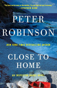 Title: Close to Home (Inspector Alan Banks Series #13), Author: Peter Robinson