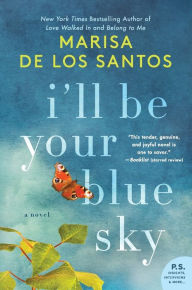 Title: I'll Be Your Blue Sky, Author: Marisa de los Santos