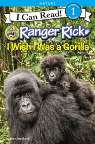 Title: Ranger Rick: I Wish I Was a Gorilla, Author: Jennifer Bové