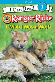 Title: Ranger Rick: I Wish I Was a Wolf, Author: Jennifer Bové