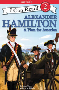 Title: Alexander Hamilton: A Plan for America, Author: Sarah Albee