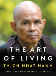 Title: The Art of Living: Peace and Freedom in the Here and Now, Author: Thich Nhat Hanh