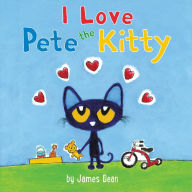 Title: I Love Pete the Kitty (Pete the Cat Series), Author: James Dean