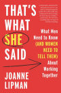 That's What She Said: What Men Need to Know (and Women Need to Tell Them) about Working Together