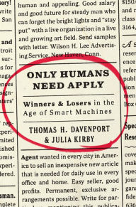 Title: Only Humans Need Apply: Winners & Losers in the Age of Smart Machines, Author: Thomas H. Davenport