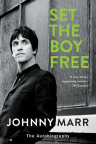 Title: Set the Boy Free: The Autobiography, Author: Johnny Marr