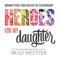 Title: Heroes for My Daughter, Author: Brad Meltzer