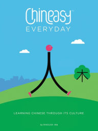 Title: Chineasy Everyday: Learning Chinese Through Its Culture, Author: ShaoLan