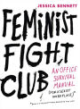 Feminist Fight Club: An Office Survival Manual (for a Sexist Workplace)