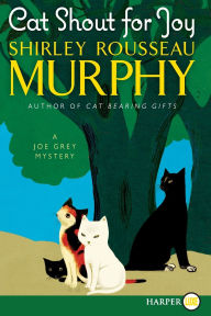 Title: Cat Shout for Joy (Joe Grey Series #19), Author: Shirley Rousseau Murphy
