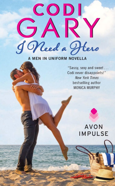 I Need a Hero: A Men in Uniform Novella