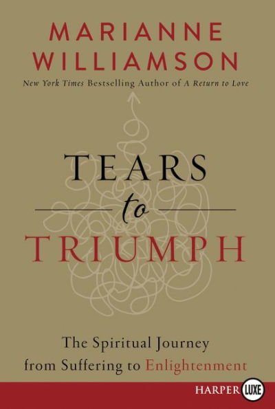 Tears to Triumph: The Spiritual Journey from Suffering to Enlightenment