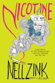 Title: Nicotine: A Novel, Author: Nell Zink