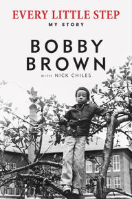 Title: Every Little Step: My Story, Author: Bobby Brown