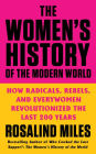 The Women's History of the Modern World: How Radicals, Rebels, and Everywomen Revolutionized the Last 200 Years